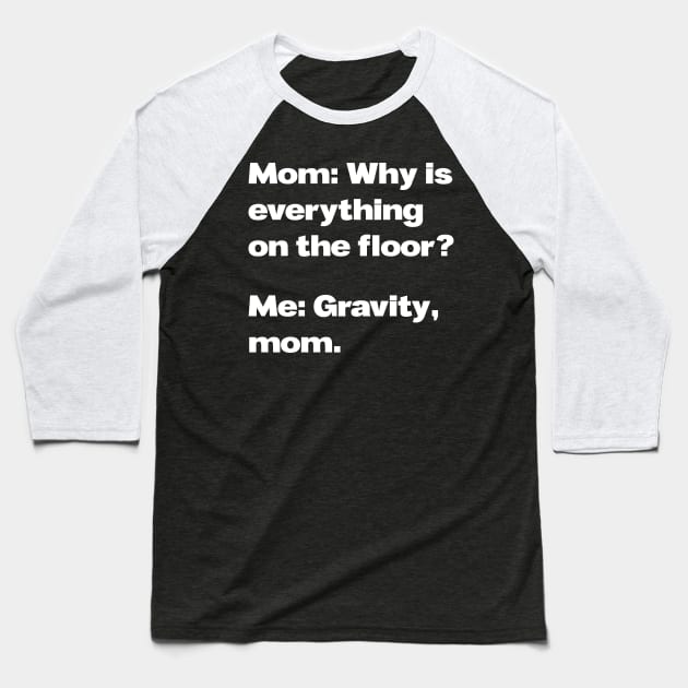 Messy Room Gravity Meme (v1) Baseball T-Shirt by bluerockproducts